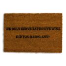 Add a humorous twist to the doorstep with this novelty "expensive wine" doormat. With PVC backing . Perfect gift! 40 x 60 x 2cm