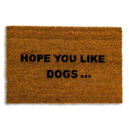 Add a humorous twist to the doorstep with this novelty "Hope You Like Dogs" doormat. With PVC backing . Perfect gift! 40 x 60 x 2cm